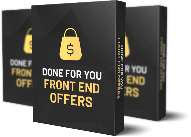 Free Bonus #3: DONE-FOR-YOU FRONT END OFFERS